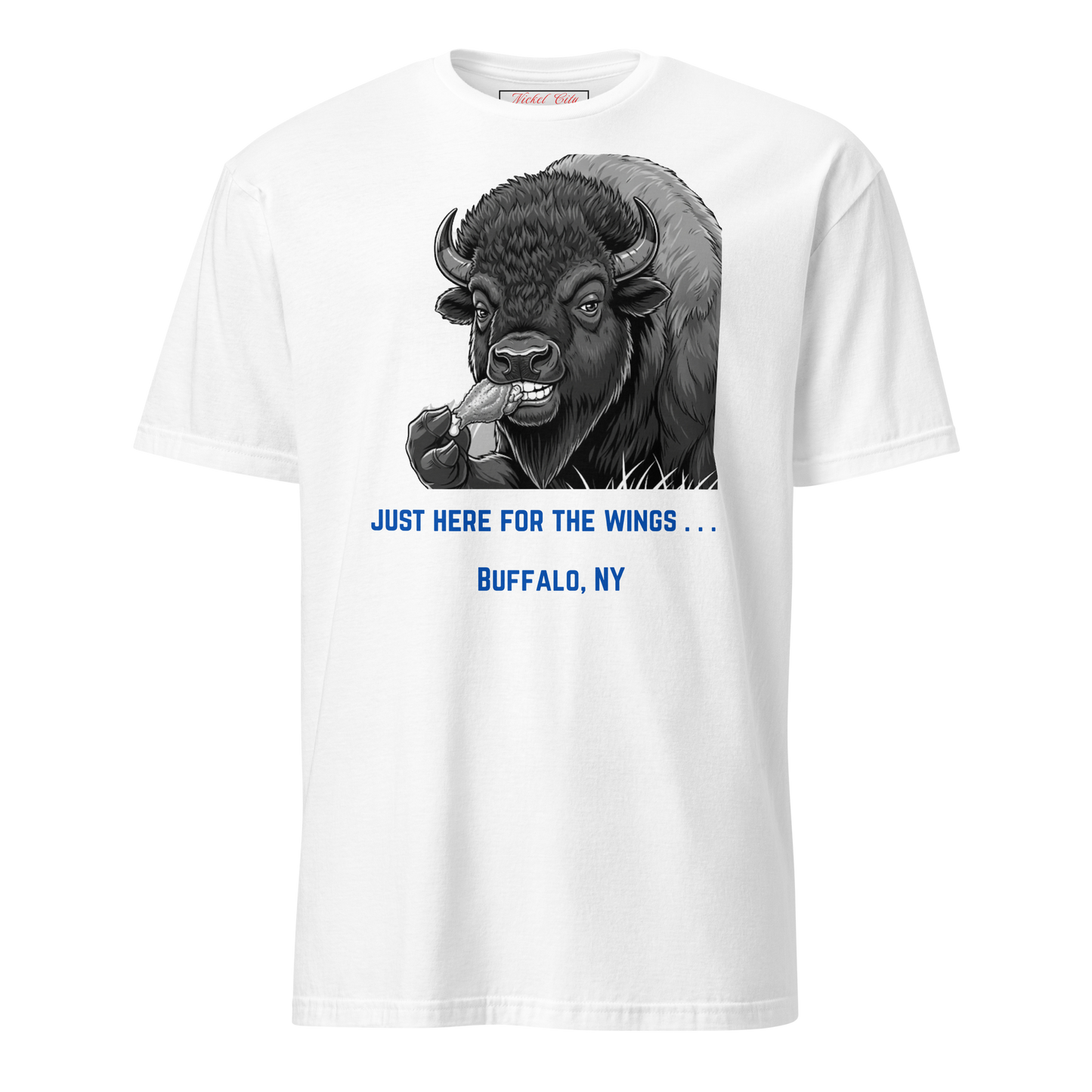 Buffalo eating a chicken wings with caption underneath "Just here for the wings . . .". On white shirt.