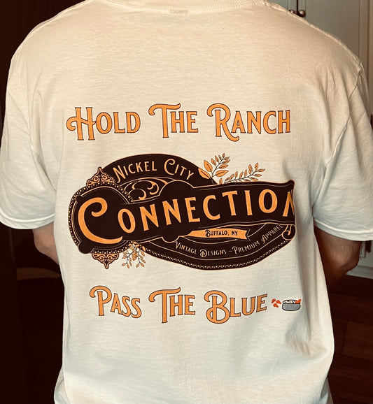 Man wearing white shirt and back reads hold the ranch pass the blue cheese with nickel city connection design in center