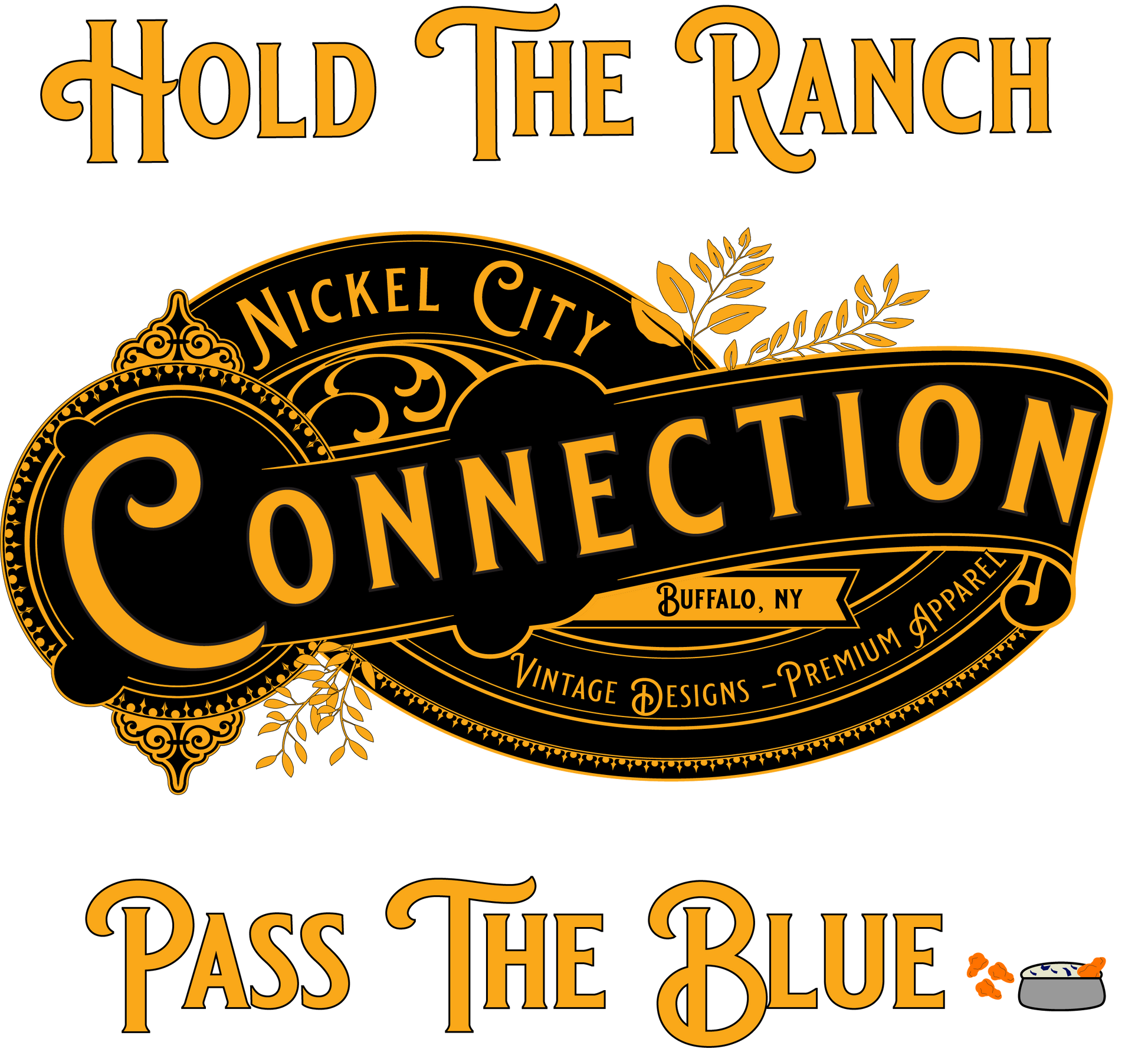 Nickel City Connection design with the words "Hold the ranch pass the blue".