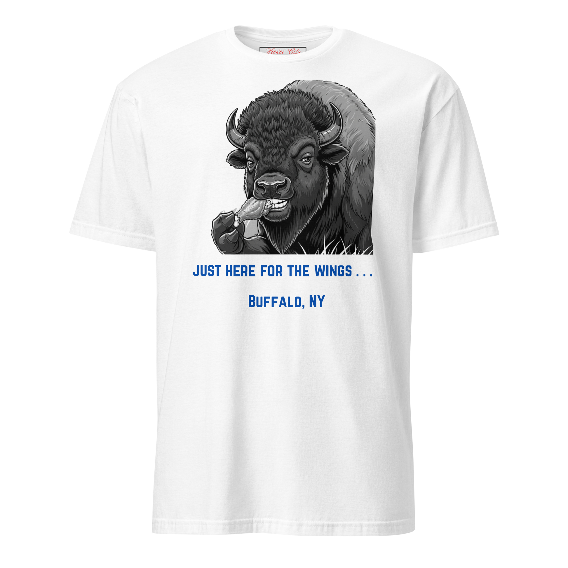 Buffalo eating a chicken wings with caption underneath "Just here for the wings . . .". On white shirt.